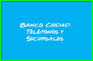 Banco Ciudad Teléfonos y Sucursales