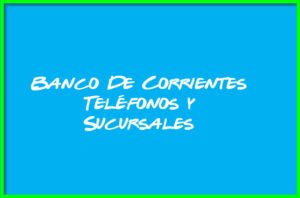 Banco De Corrientes Teléfonos y Sucursales