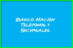 Banco Nacion Teléfonos y Sucursales