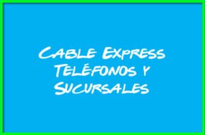 Cable Express Teléfonos y Sucursales