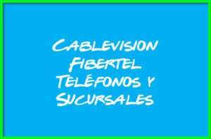 Cablevision Fibertel Teléfonos y Sucursales