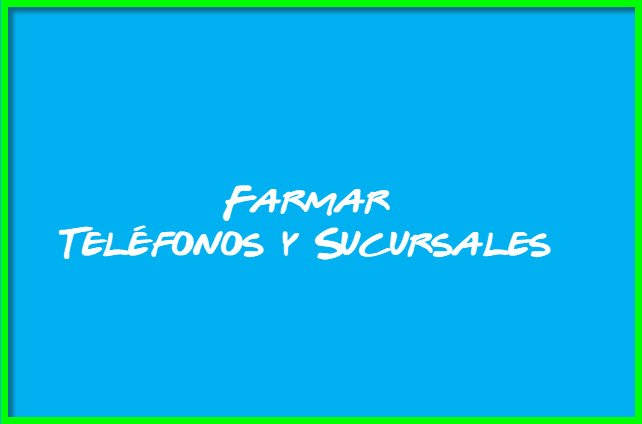 Farmar Telefonos y Sucursales