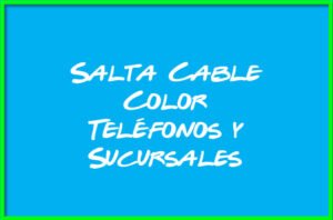 Salta Cable Color Teléfonos y Sucursales